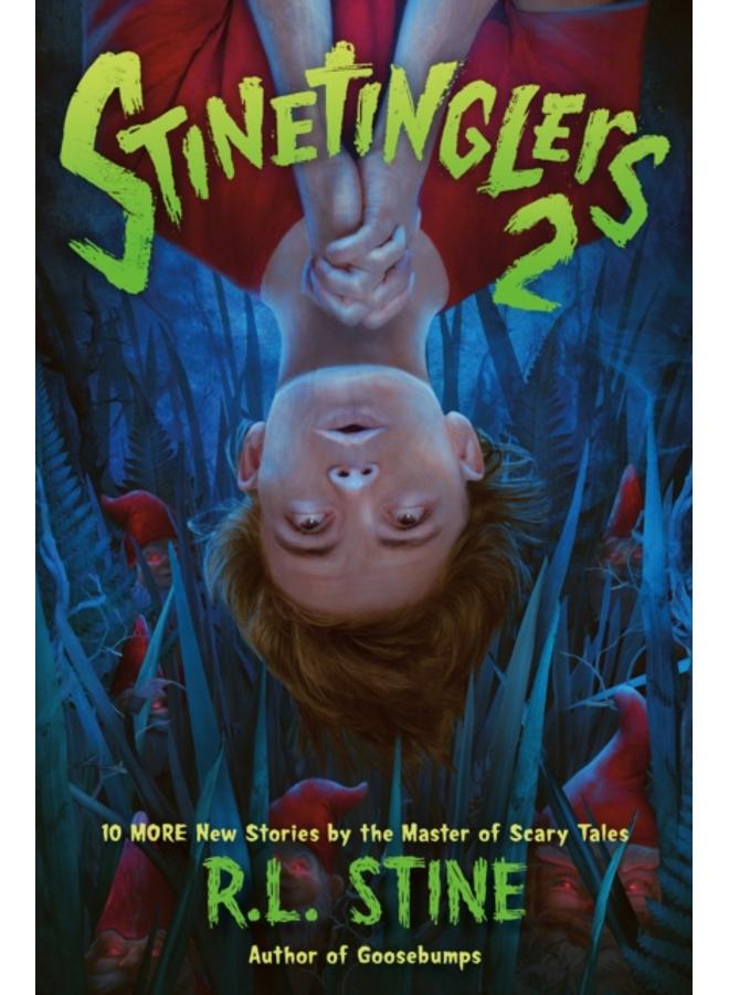 Stinetinglers 2 : 10 MORE New Stories by the Master of Scary Tales 