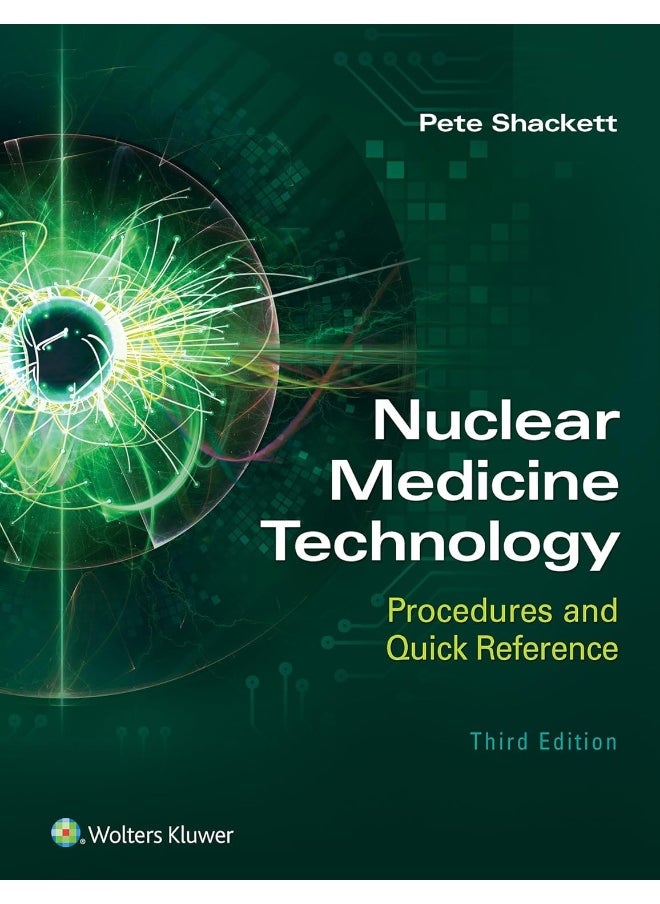 Nuclear Medicine Technology: Procedures and Quick Reference 