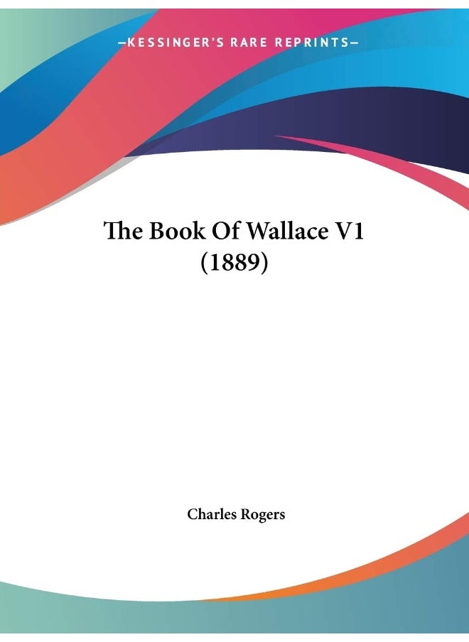 The Book Of Wallace V1 (1889) 