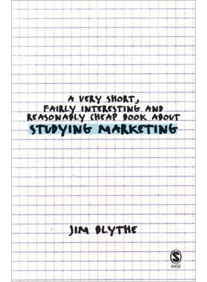 A Very Short, Fairly Interesting and Reasonably Cheap Book about Studying Marketing 