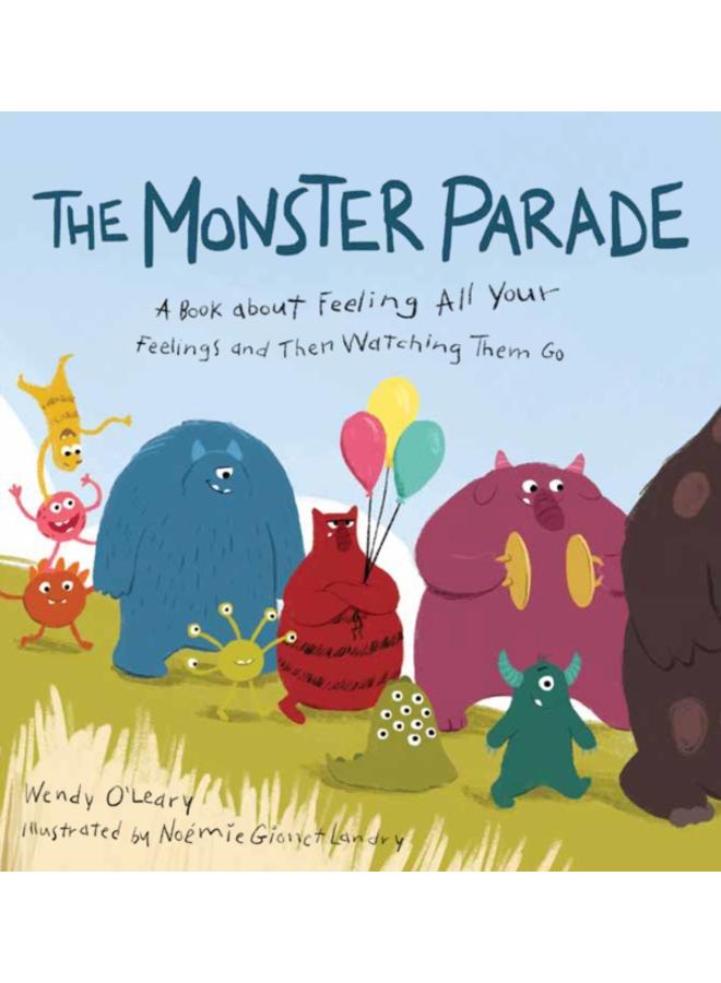 Monster Parade : A Book about Feeling All Your Feelings and Then Watching Them Go 
