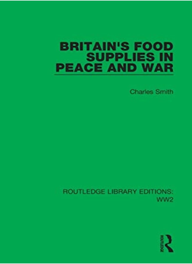Britains Food Supplies In Peace And War by Charles Smith (MetroHealth Medical Center, Cleveland, Ohio, USA) Paperback 