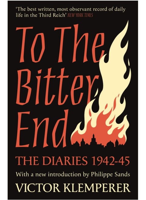 To The Bitter End : The Diaries of Victor Klemperer 1942-45