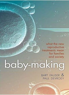 Babymaking What The New Reproductive Treatments Mean For Families And Society by Bart Fauser Hardcover 