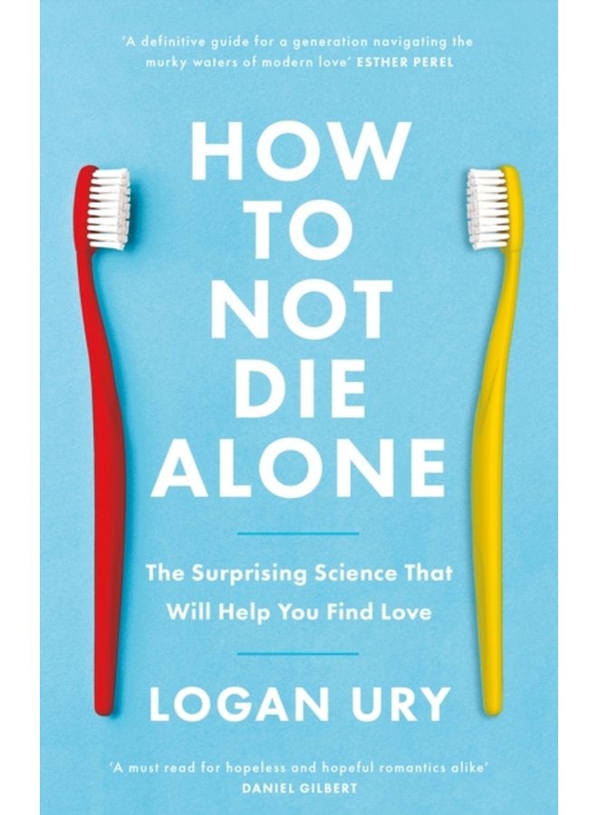 How to Not Die Alone The Surprising Science That Will Help You Find Love - Paperback