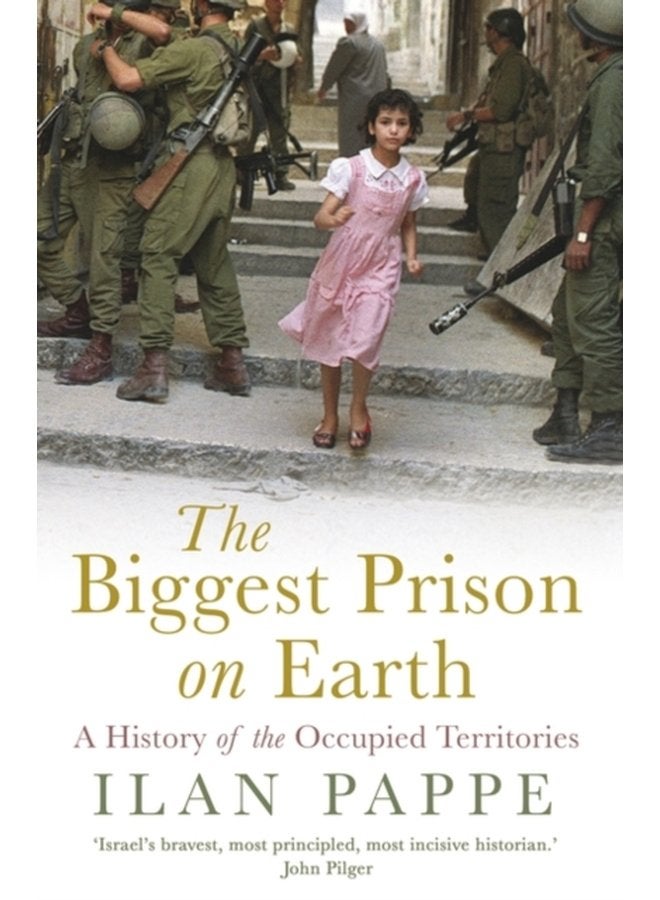 The Biggest Prison on Earth A History of Gaza and the Occupied Territories - Paperback