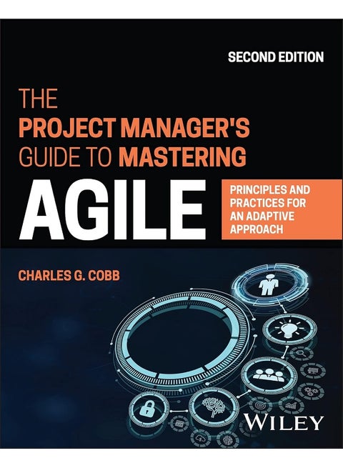 The Project Manager's Guide to Mastering Agile: Principles and Practices for an Adaptive Approach