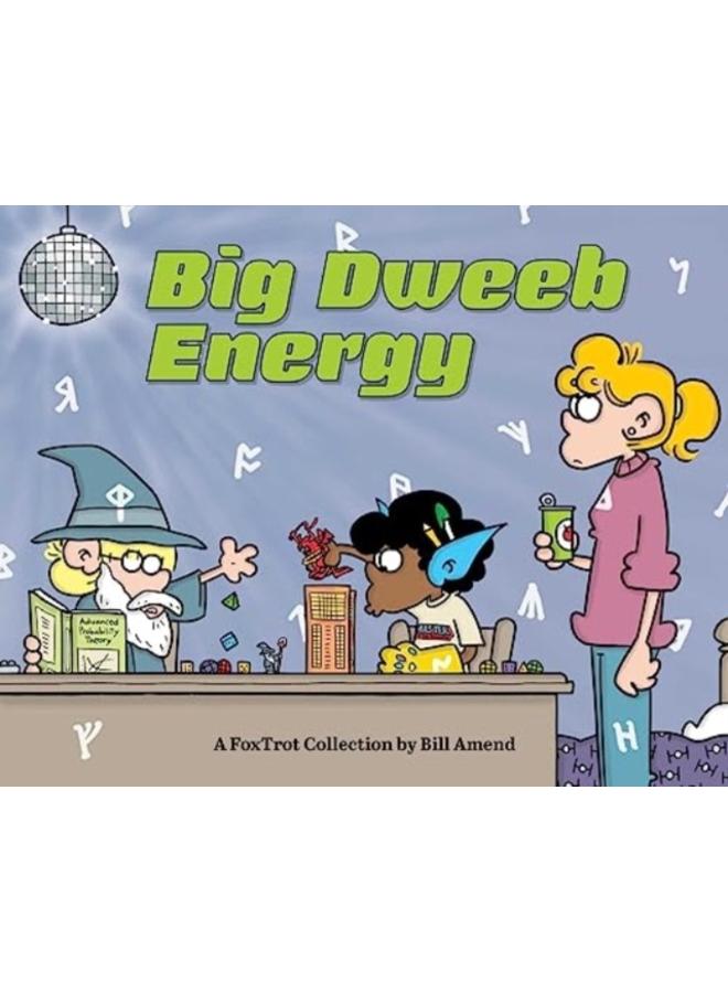 Big Dweeb Energy : A FoxTrot Collection
