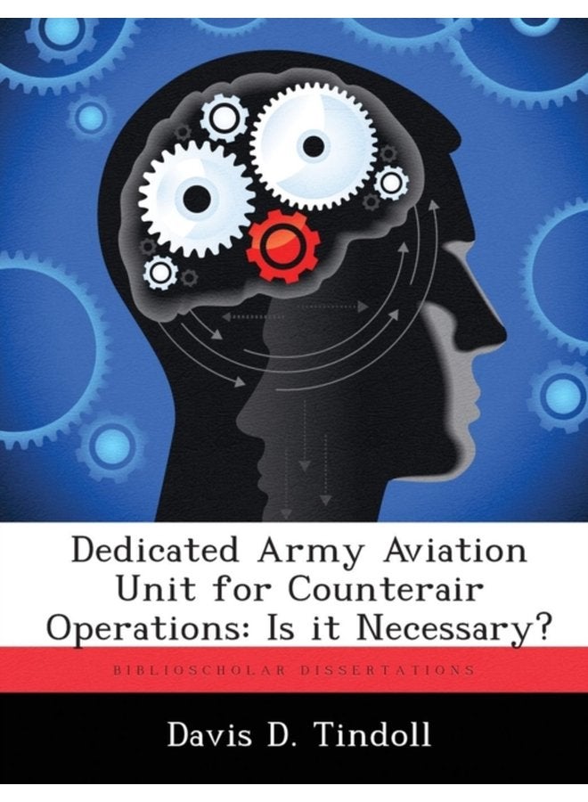 Dedicated Army Aviation Unit for Counterair Operations Is it Necessary - Paperback
