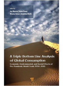 A Triple Bottom Line Analysis of Global Consumption: Economic, Environmental, and Social Effects of Pre-Pandemic World Trade 1990–2015 