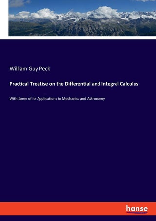 Practical Treatise on the Differential and Integral Calculus: With Some of Its Applications to Mechanics and Astronomy - pzsku/Z285C2D2B12481FD53DD8Z/45/1749032248/74542a25-f0e4-420f-b024-f01281f6c792