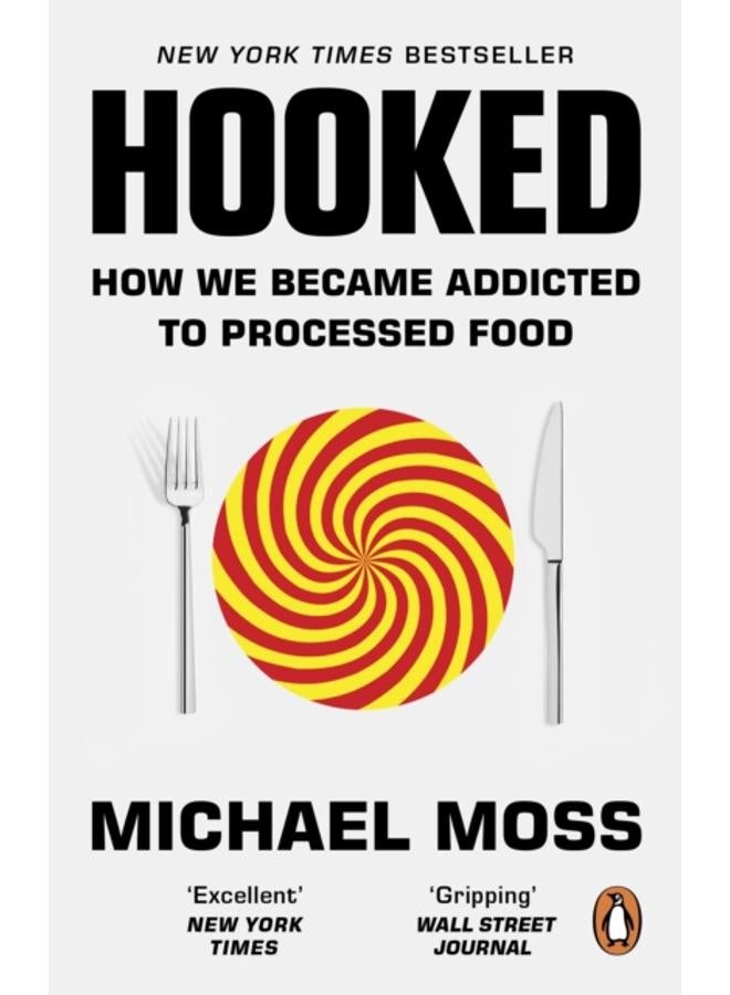 Hooked : How We Became Addicted to Processed Food 