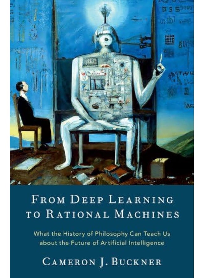 From Deep Learning to Rational Machines: What the History of Philosophy Can Teach Us about the Future of Artificial Intelligence