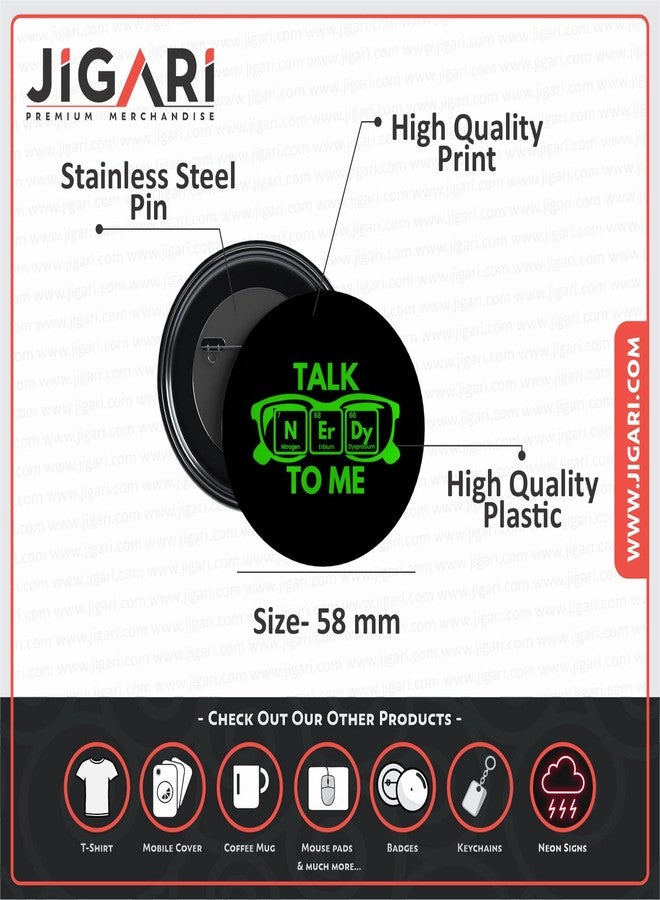 JIGARI Coding Button Pin Badge | Funny Programmer Pin for Developers, Coders & Tech Enthusiasts | Wearable Accessory for Laptop Bag, T-Shirt, Jacket & Backpack | Gift for Software Engineers & IT Professionals (Sparkle Lamination, Talk Nerdy to Me - (P151), 58 mm) - Image 5