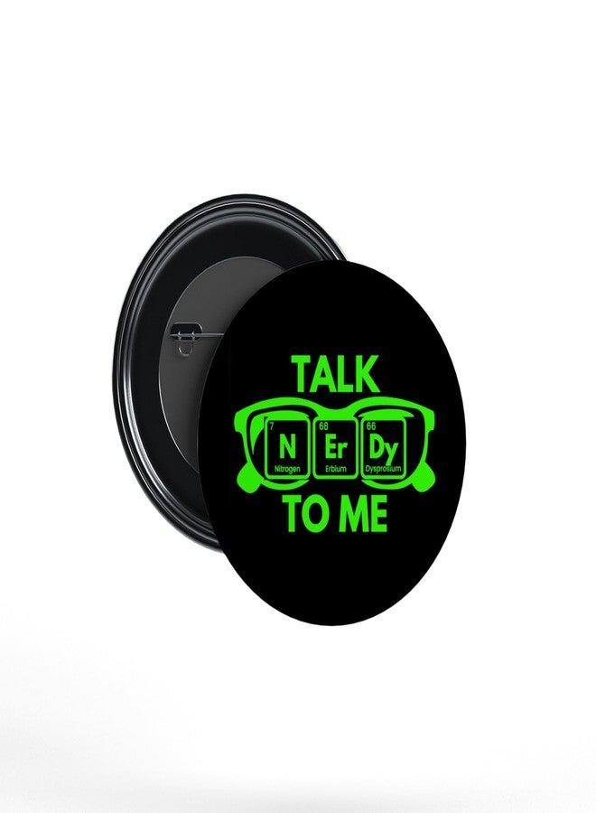 JIGARI Coding Button Pin Badge | Funny Programmer Pin for Developers, Coders & Tech Enthusiasts | Wearable Accessory for Laptop Bag, T-Shirt, Jacket & Backpack | Gift for Software Engineers & IT Professionals (Sparkle Lamination, Talk Nerdy to Me - (P151), 58 mm) - Image 1