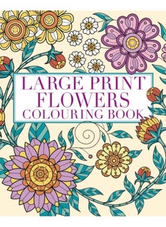 Large Print Flowers Colouring Book : Over 45 Images