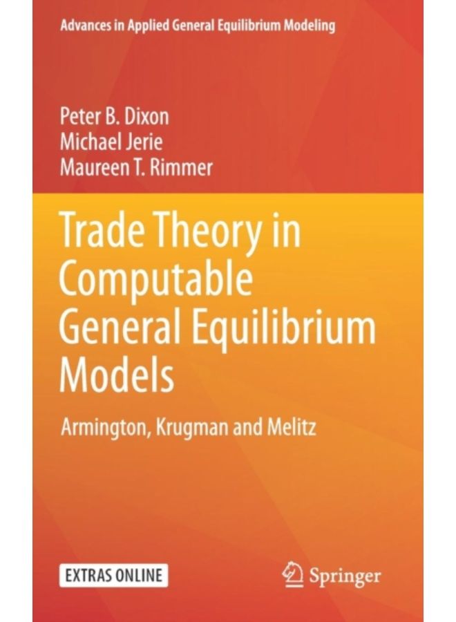Trade Theory In Computable General Equilibrium Models : Armington, Krugman And Melitz - Hardback 