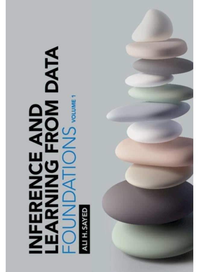 Inference and Learning from Data: Volume 1 : Foundations 