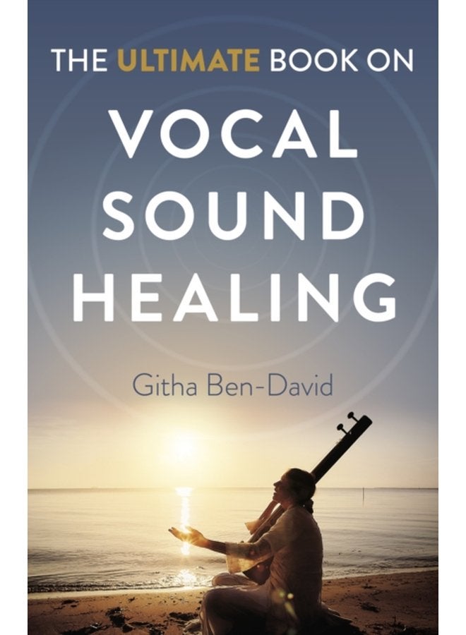 Ultimate Book on Vocal Sound Healing The - Paperback