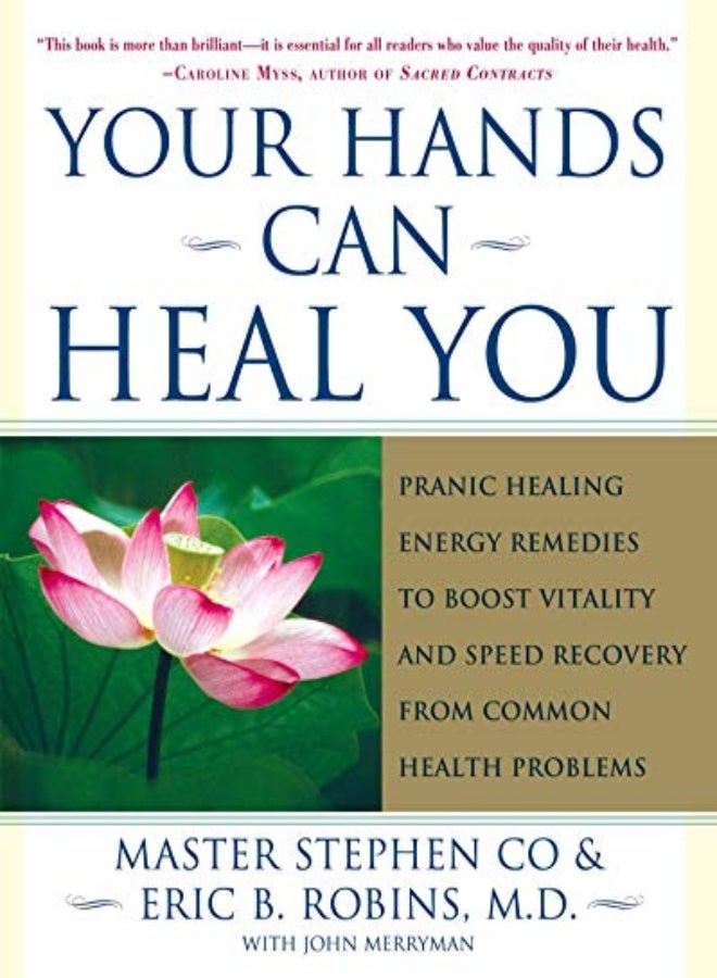 Your Hands Can Heal You Pranic Healing Energy Remedies To Boost Vitality And Speed Recovery From Co by Master Stephen Co Paperback