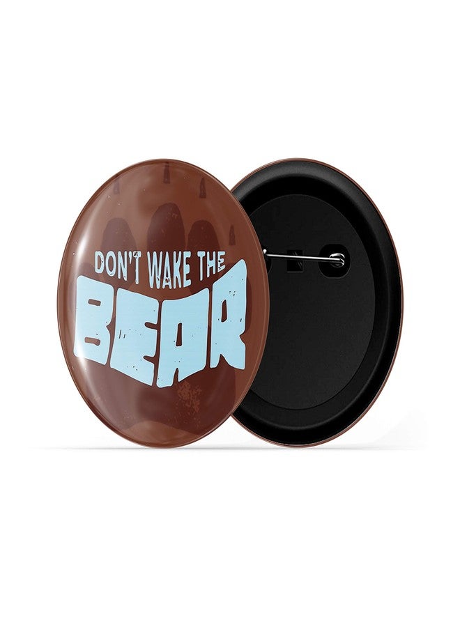 dhcrafts Brown Color Pin Badges Quotes Don't Wake The Bear Glossy Finish Design Pack of 1 - Image 2