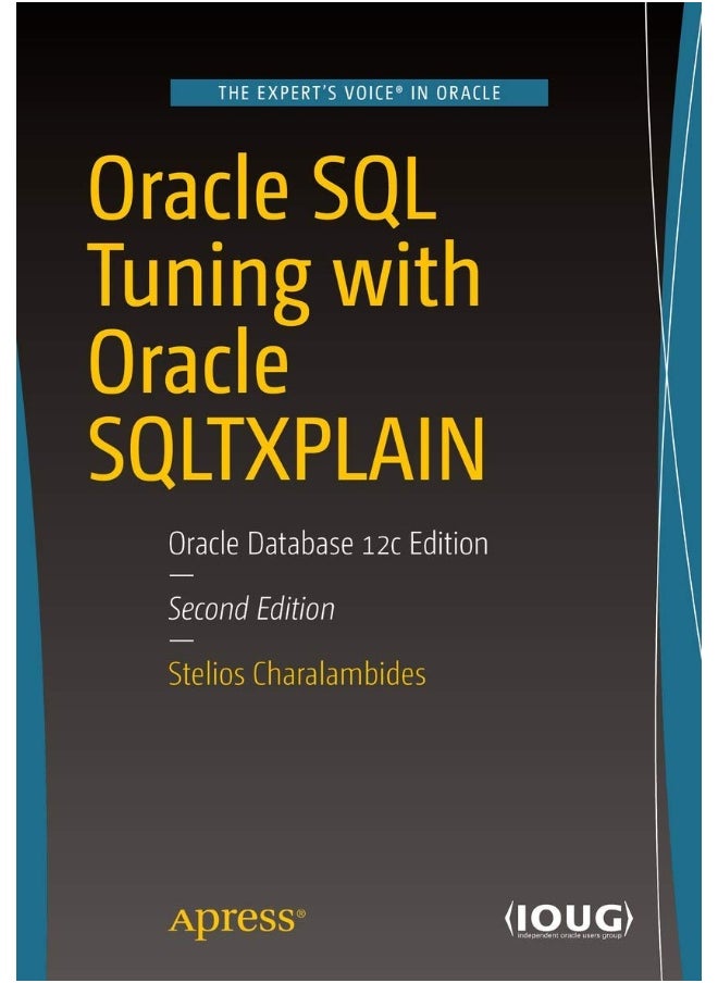 Oracle SQL Tuning with Oracle SQLTXPLAIN: Oracle Database 12c Edition 