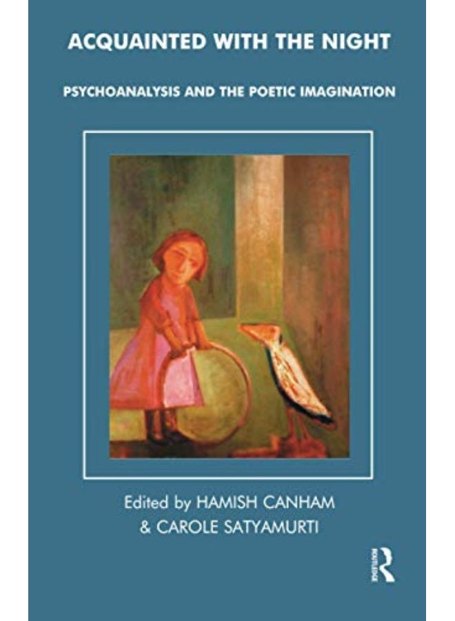 Acquainted with the Night: Psychoanalysis and the Poetic Imagination (Tavistock Clinic Series) - Image 2