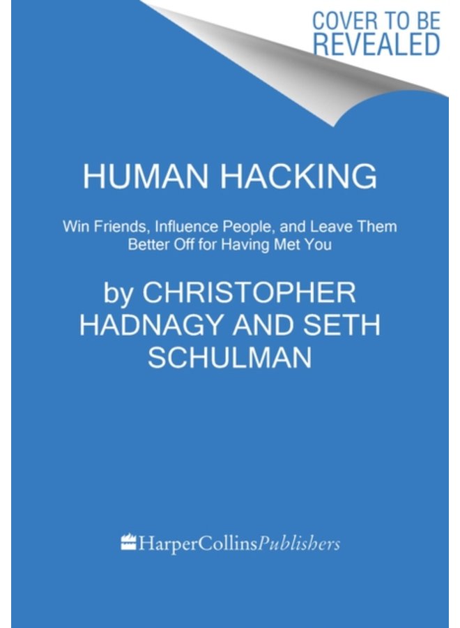 Human Hacking Win Friends Influence People and Leave Them Better Off for Having Met You - Hardback
