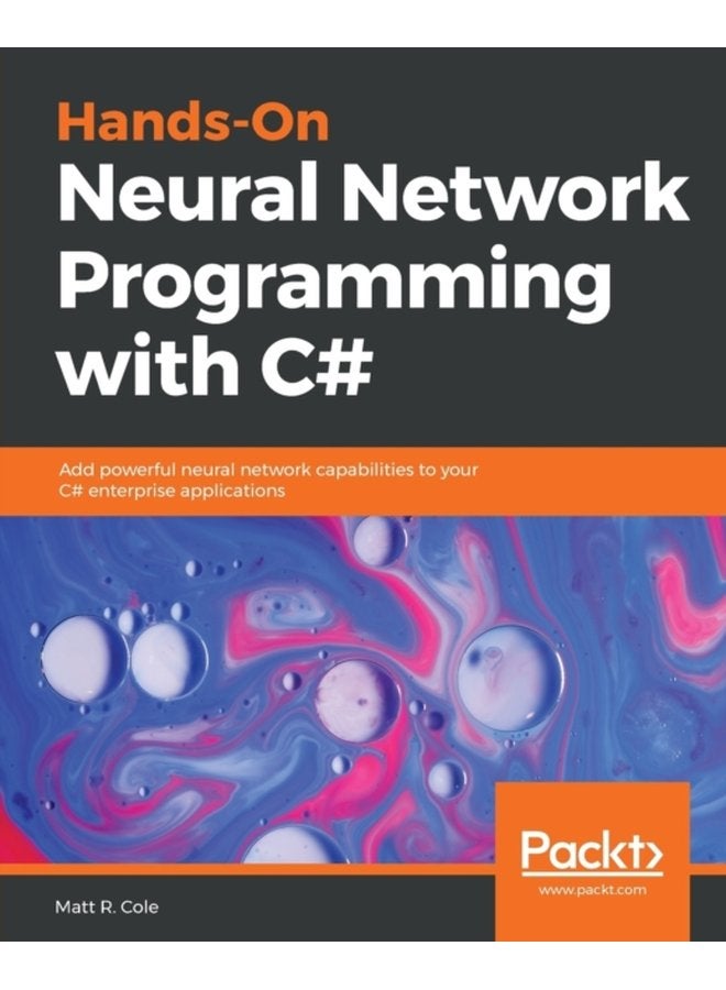 Hands On Neural Network Programming with C Add powerful neural network capabilities to your C enterprise applications - Paperback