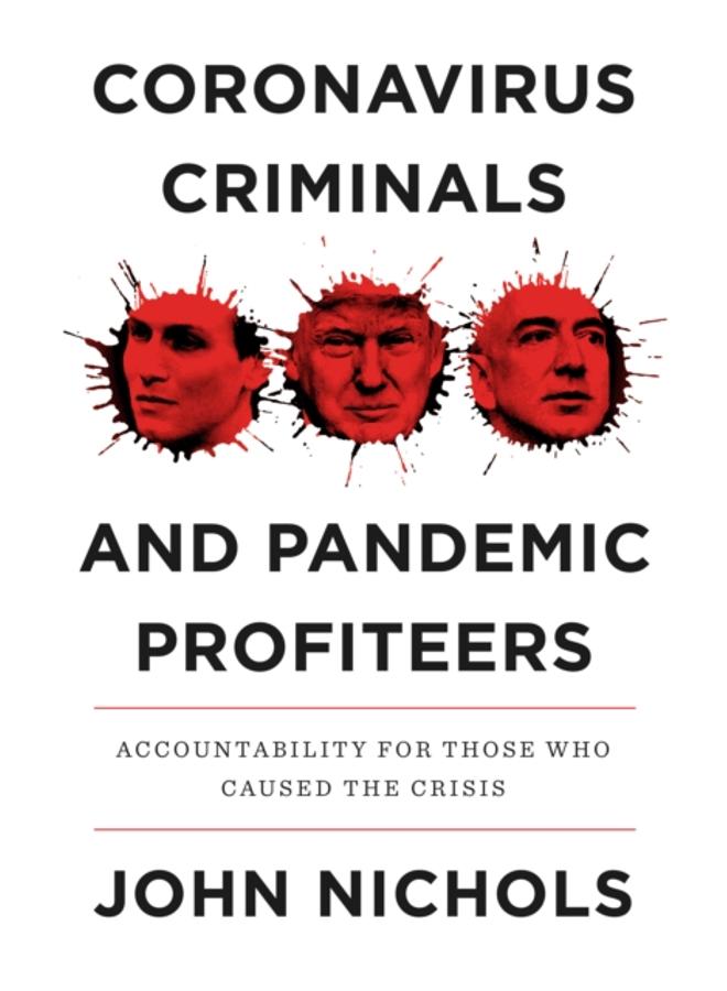 Coronavirus Criminals and Pandemic Profiteers : Accountability for Those Who Caused the Crisis 