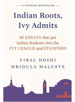 Indian Roots, Ivy Admits:: 85 Essays that got Indian Students Into the Ivy League and Stanford  - Image 5