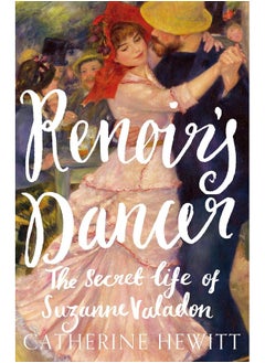 Renoir's Dancer: The Secret Life of Suzanne Valadon 