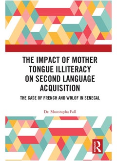 The Impact of Mother Tongue Illiteracy on Second Language Acquisition: The Case of French and Wolof in Senegal 