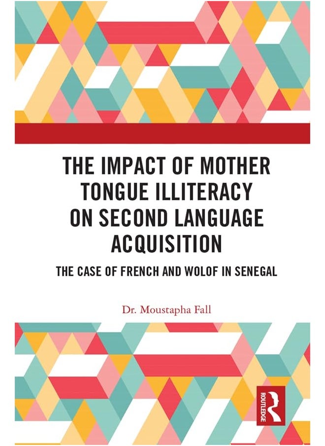 The Impact of Mother Tongue Illiteracy on Second Language Acquisition: The Case of French and Wolof in Senegal 