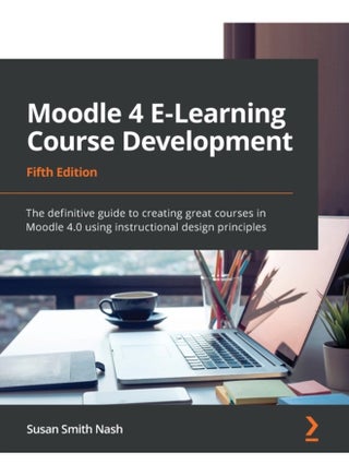 Moodle 4 E-Learning Course Development - Fifth Edition: The definitive guide to creating great courses in Moodle 4.0 using instructional design principles - pzsku/Z28AB48FFC433957B8BF2Z/45/1744798860/16ebba49-1762-472a-8351-0c4ca0d2b8ad
