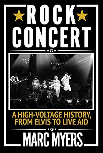 Rock Concert A Highvoltage History From Elvis To Live Aid 