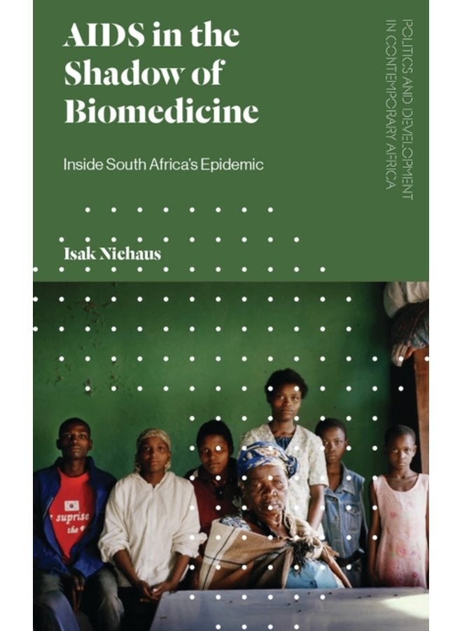 AIDS in the Shadow of Biomedicine Inside South Africa s Epidemic - Paperback