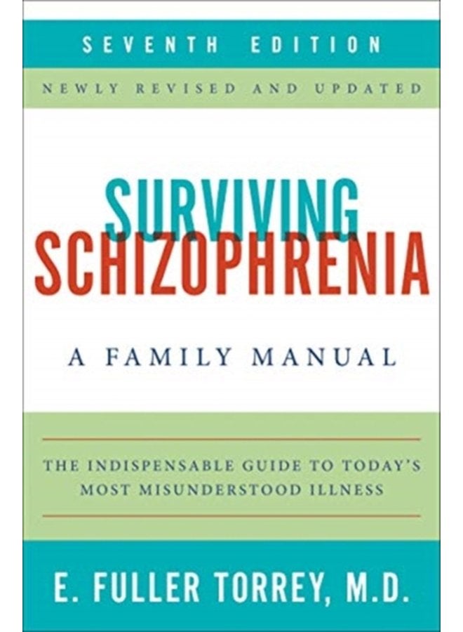 Surviving Schizophrenia 7th Edition A Family Manual - Paperback