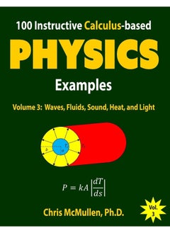 100 Instructive Calculus-based Physics Examples: Waves, Fluids, Sound, Heat, and Light 