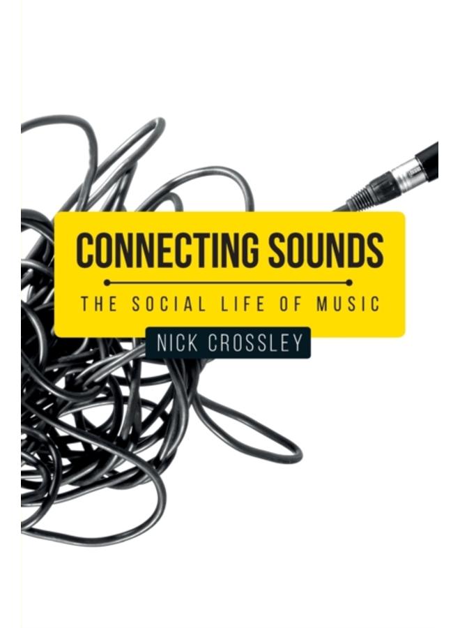 Connecting Sounds : The Social Life of Music