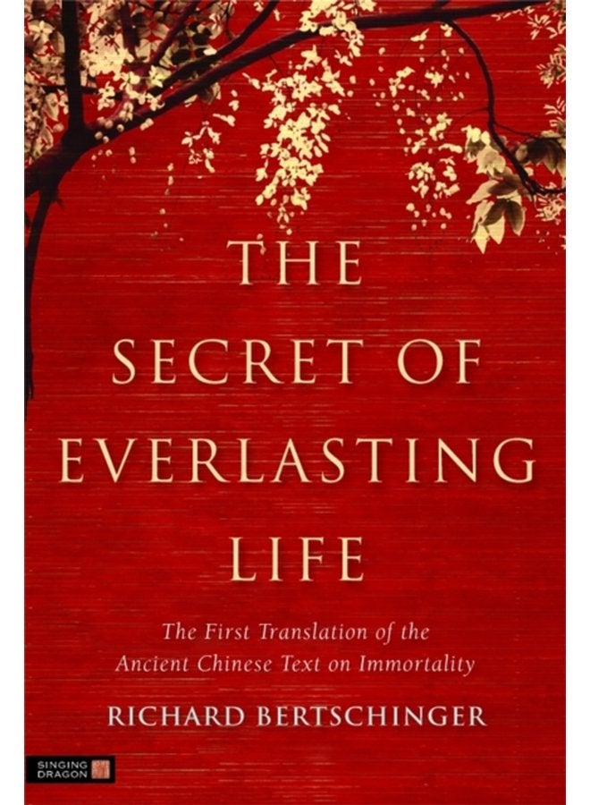 The Secret of Everlasting Life The First Translation of the Ancient Chinese Text on Immortality - Paperback