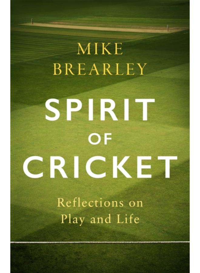Spirit of Cricket : Reflections on Play and Life 