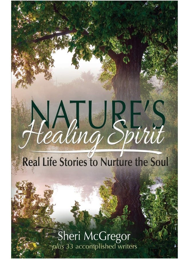 Nature's Healing Spirit: Real Life Stories to Nurture the Soul - pzsku/Z28C7BED3DD469F00D8CBZ/45/_/1741852401/2a7f6af5-b00f-4da2-bc20-d53aa4a9c4a7