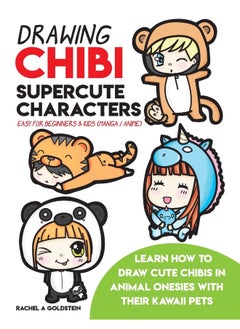 Drawing Chibi Supercute Characters Easy for Beginners & Kids (Manga / Anime): Learn How to Draw Cute Chibis in Animal Onesies with their Kawaii Pets 