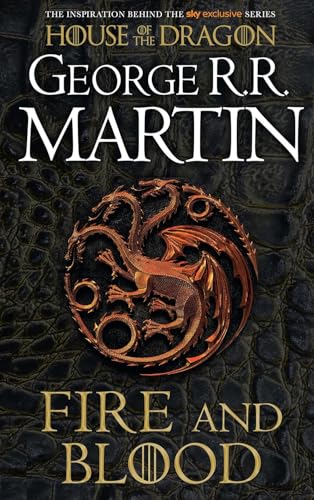Fire And Blood 300 Years Before A Game Of Thrones A Targaryen History A Song Of Ice And Fire 