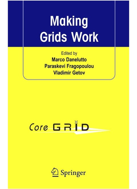 Making Grids Work: Proceedings of the CoreGRID Workshop on Programming Models Grid and P2P System Architecture Grid Systems, Tools and Environments 12-13 June 2007, Heraklion, Crete, Greece