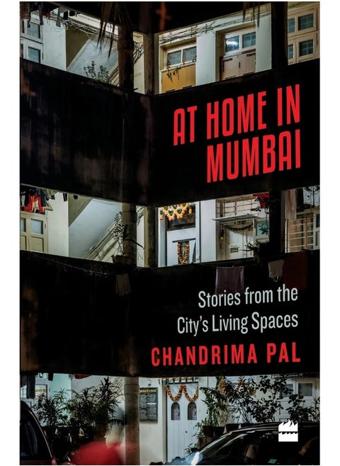 At Home in Mumbai: Stories from the City's Living Spaces