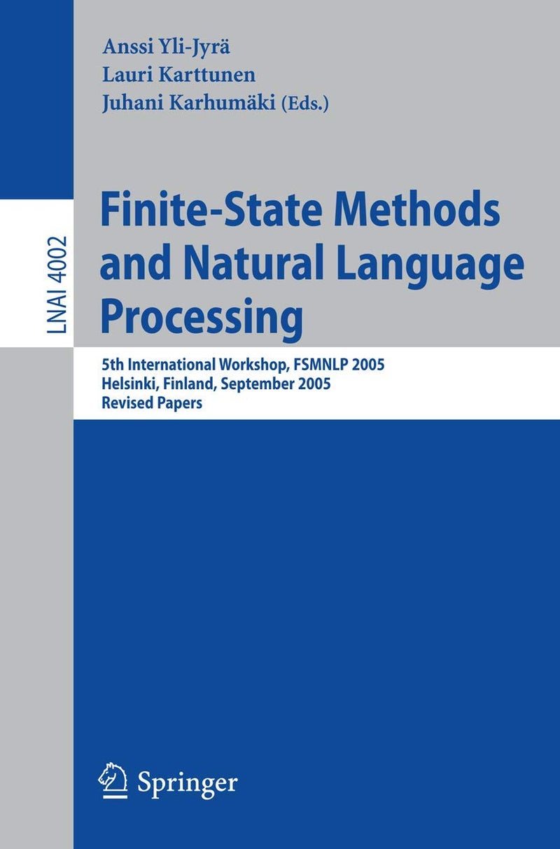Finite-State Methods and Natural Language Processing: 5th International Workshop, FSMNLP 2005, Helsinki, Finland, September 1-2, 2005, Revised Papers