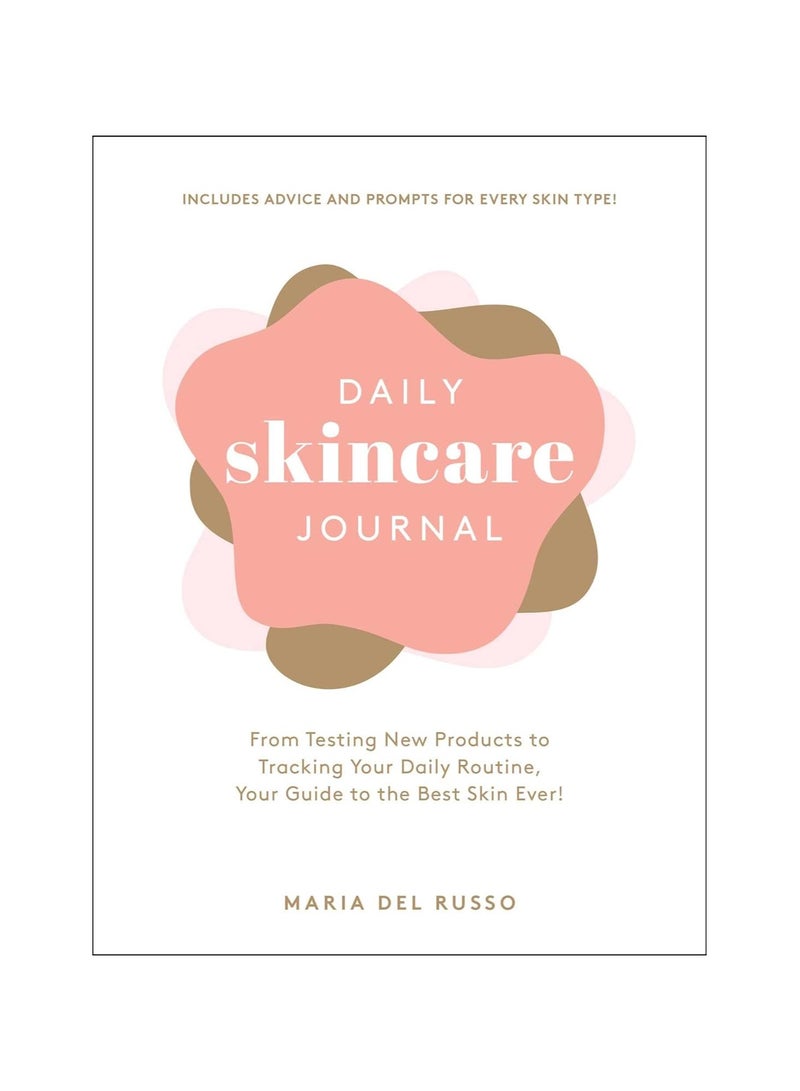 Daily Skincare Journal  From Testing New Products to Tracking Your Daily Routine Your Guide to the Best Skin Ever! 