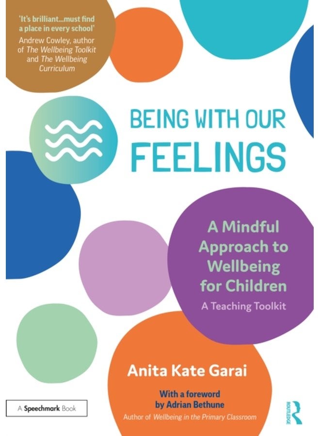 Being With Our Feelings A Mindful Approach to Wellbeing for Children A Teaching Toolkit - Paperback